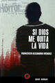 Si Dios me quita la vida - Francisco Alejandro Mendez - Ediciones Periféricas