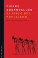 El siglo del populismo - Pierre Rosanvallon - Manantial