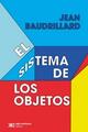 El sistema de los objetos - Jean Baudrillard - Siglo XXI Editores