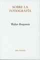Sobre la fotografía - Walter Benjamin - Pre-Textos