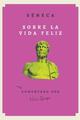 Sobre la vida feliz - Lucio Anneo Séneca - Otras editoriales
