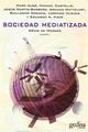 Sociedad mediatizada - Denis De Moraes - Gedisa