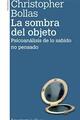 La sombra del objeto. 3a ed. - Cristopher Bollas - Amorrortu
