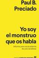 Yo soy el monstruo que os habla - Paul B. Preciado - Anagrama