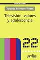 Televisión, valores y adolescencia - Yolanda Montero Rivero - Gedisa