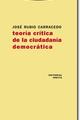 Teoría crítica de la ciudadanía democrática - José Rubio Carracedo - Trotta