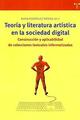 Teoría y literatura artística en la sociedad digital - Nuria Rodríguez - Trea