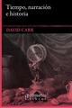 Tiempo narrativa e historia - David Carr - Prometeo