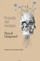 Triunfo del tiempo - Pascal Quignard - Universidad Veracruzana Triunfo del tiempo - Pascal Quignard - Universidad Veracruzana