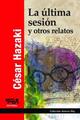 La última sesión y otros relatos - César Hazaki - Topía editorial