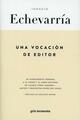 Una Vocación de Editor - Ignacio Echevarria - Gris Tormenta