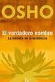 El verdadero nombre: La melodía de la existencia - Osho  - Kairós