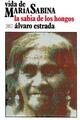 Vida de María Sabina, la sabia de los hongos - Alvaro Flores Estrada - Siglo XXI Editores