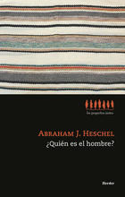 Abraham J. Heschel, "¿Quién es el hombre?"