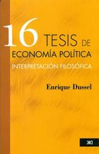 16 tesis de economía política - Enrique Dussel - Siglo XXI Editores