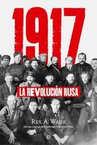 1917, La Revolución Rusa - Rex. A. Wade - Esfera de los libros 1917, La Revolución Rusa - Rex. A. Wade - Esfera de los libros
