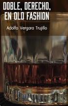 Doble, derecho, en old fashion - Adolfo Vergara Trujillo - Librosampleados