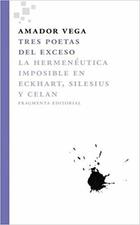 Tres poetas del exceso - Amador Vega - Fragmenta Tres poetas del exceso - Amador Vega - Fragmenta