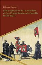 Siete episodios de la rebelión de las Comunidades de Castilla (1520-1521) - Edward Cooper - Ibero Vervuert