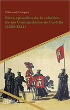 Siete episodios de la rebelión de las Comunidades de Castilla (1520-1521) - Edward Cooper - Ibero Vervuert Siete episodios de la rebelión de las Comunidades de Castilla (1520-1521) - Edward Cooper - Ibero Vervuert