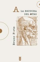 A la escucha del otro - Bruno  Forte - Ediciones Sígueme