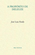 A propósito de Deleuze - José Luis Pardo - Pre-Textos