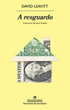A resguardo - David Leavitt - Anagrama