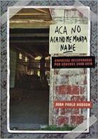 Acá no, acá no me manda nadie - Juan Pablo Hudson - Tinta Limón