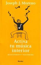 Activa tu música interior  - Joseph J.  Moreno - Herder