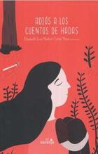 Adiós a los cuentos de hadas - Elizabeth Cruz Madrid - El Naranjo