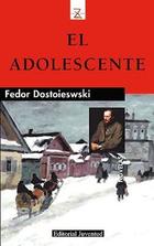 El adolescente - Fiódor M. Dostoievski - Editorial Juventud El adolescente - Fiódor M. Dostoievski - Editorial Juventud