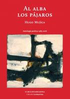 Al alba los pájaros - Hugo Mujica - El hilo de Ariadna Al alba los pájaros - Hugo Mujica - El hilo de Ariadna