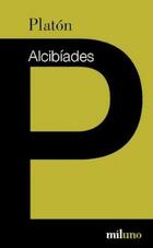 Alcíbiades - Platón - Miluno Editorial Alcíbiades - Platón - Miluno Editorial