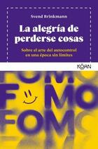 La alegría de perderse cosas - Svend Brinkmann - Koan