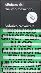 Alfabeto del racismo mexicano - Federico Navarrete - Malpaso Alfabeto del racismo mexicano - Federico Navarrete - Malpaso