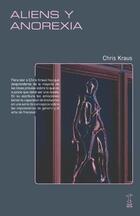Aliens y anorexia - Chris Kraus - Caja Negra Editora Aliens y anorexia - Chris Kraus - Caja Negra Editora