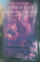 Amarte Bajo Mi Propio Riesgo - Hector Patiño - Grupo Rodrigo Porrúa Amarte Bajo Mi Propio Riesgo - Hector Patiño - Grupo Rodrigo Porrúa