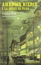 Ambrose Bierce y la Reina de Picas - Oakley Hall - Valdemar