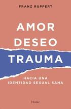 Amor, deseo, trauma - Franz Ruppert - Herder Amor, deseo, trauma - Franz Ruppert - Herder