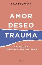 Amor, deseo, trauma - Franz Ruppert - Herder