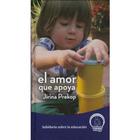 El amor que apoya - Jirina Prekop - Instituto Prekop El amor que apoya - Jirina Prekop - Instituto Prekop