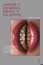 Amor y dinero, sexo y muerte - McKenzie Wark - Caja Negra Editora