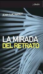 La mirada del retrato - Jean-Luc Nancy - Amorrortu La mirada del retrato - Jean-Luc Nancy - Amorrortu