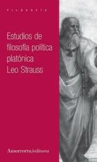 Estudios de filosofía política platónica - Leo Strauss - Amorrortu