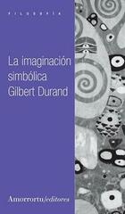 La imaginación simbólica - Gilbert Durand - Amorrortu