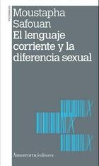El lenguaje corriente y la diferencia sexual - Moustapha Safouan - Amorrortu