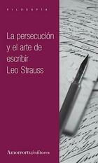 La persecución y el arte de escribir - Leo Strauss - Amorrortu