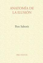 Anatomía de la ilusión - Pere Saborit - Pre-Textos Anatomía de la ilusión - Pere Saborit - Pre-Textos