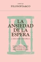 La ansiedad de la espera - AA.VV. - Filosofía & Co La ansiedad de la espera - AA.VV. - Filosofía & Co