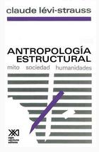 Antropología estructural. Mito, sociedad, humanidades -  AA.VV. - Siglo XXI Editores